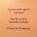 Another image and expression of Italy - "...we are open every day for lunch, dinner on Friday and Saturday and closed on Sunday"   Open every day for lunch except Sunday is a bit of a contradiction.